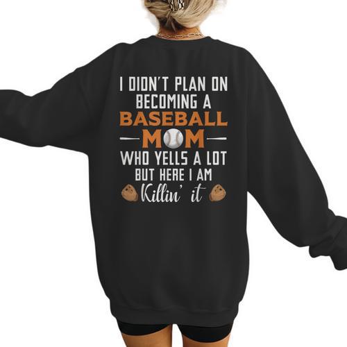 I Didn't Plan On Becoming a Baseball Mom Women's Sweatshirt Back Print - Sportilla