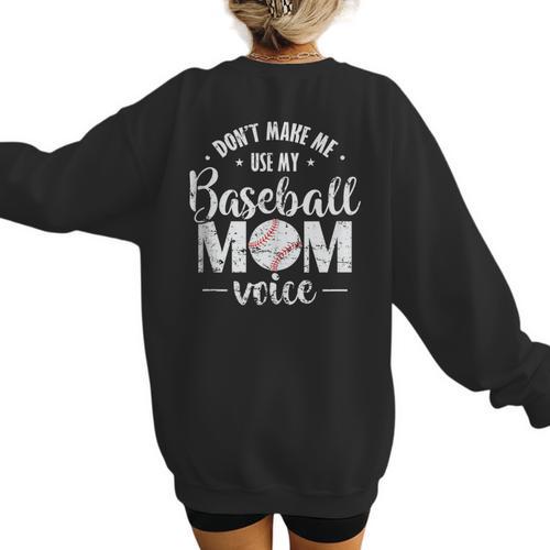Don't Make Me Use My Baseball Mom Voice Women's Sweatshirt Back Print - Sportilla