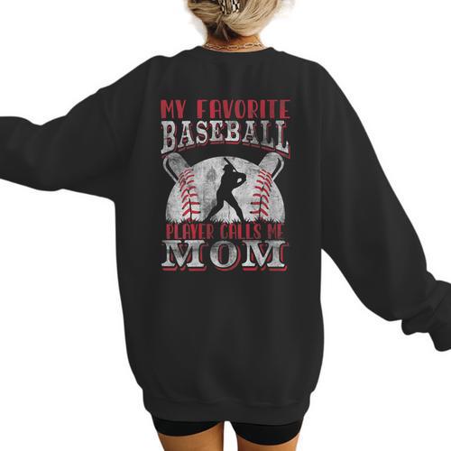 My Favorite Baseball Player Calls Me Mom Proud Baseball Mom Women's Sweatshirt Back Print - Sportilla