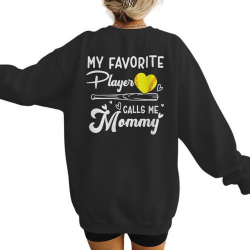 My Favorite Player Calls Me Mommy Softball Baseball Mom Women's Sweatshirt Back Print - Sportilla