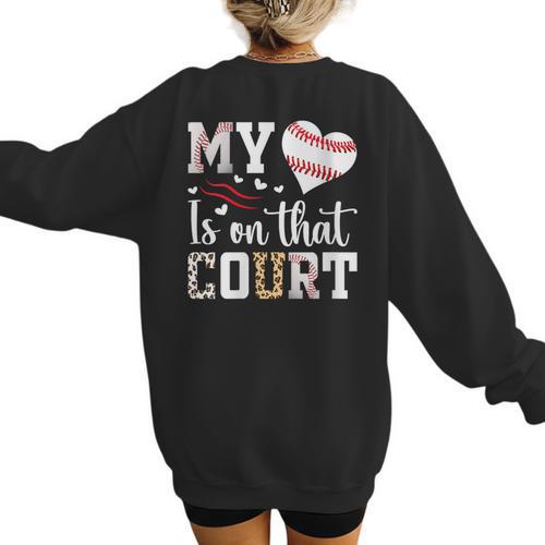 My Heart Is On That Court Baseball Player Baseball Mom Women's Sweatshirt Back Print - Sportilla