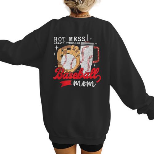 Hot Mess Always Stressed Baseball Mom Women's Sweatshirt Back Print - Sportilla