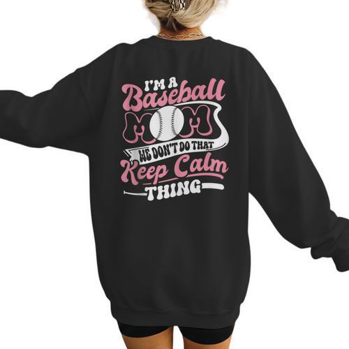 I'm a Baseball Mom We Don't Do That Keep Calm Thing Women's Sweatshirt Back Print - Sportilla