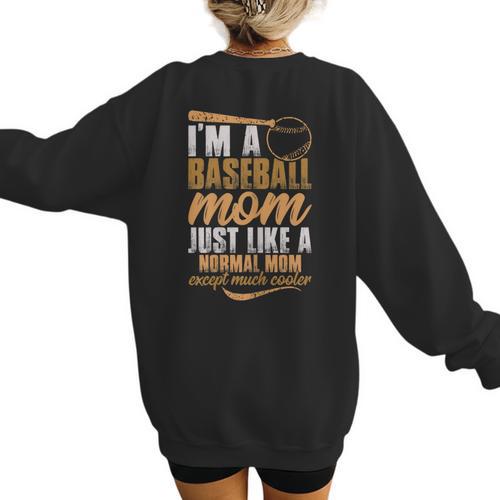 I`m a Baseball Mom Just Like a Normal Mom Except Much Cooler Women's Sweatshirt Back Print - Sportilla