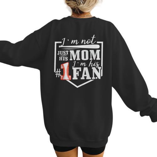 I'm Not Just His Mom I'm His One Fan Proud Baseball Mom Women's Sweatshirt Back Print - Sportilla