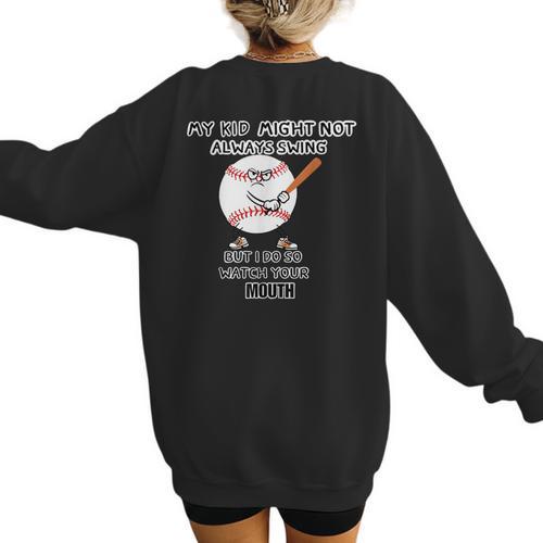 My Kid Might Not Always Swing Humors Baseball Mom Women's Sweatshirt Back Print - Sportilla