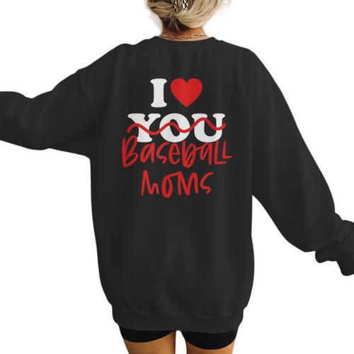 I Love Baseball Moms Women's Sweatshirt Back Print - Sportilla