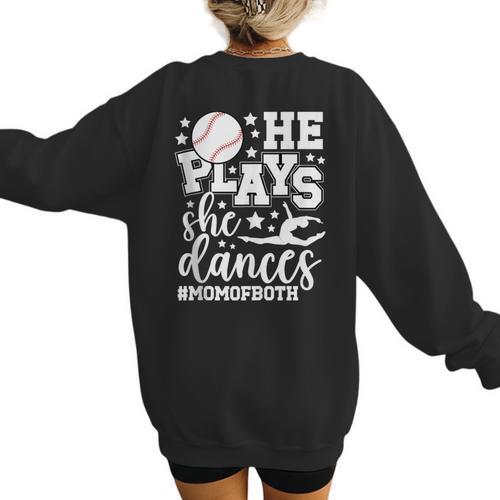 He Plays She Dances Mom Of Both Dancing And Baseball Mom Women's Sweatshirt Back Print - Sportilla