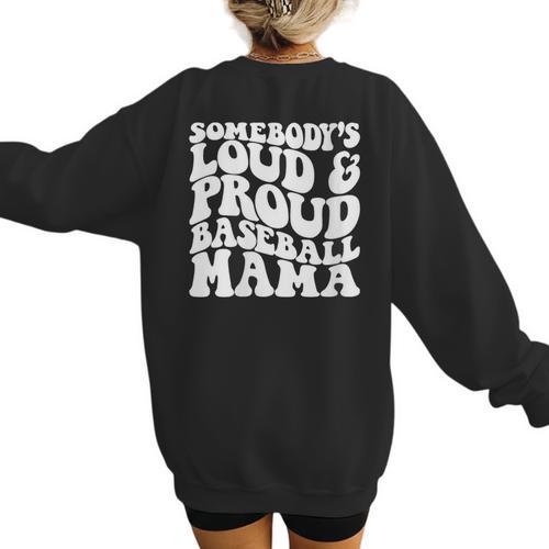 Somebody's Loud & Proud Baseball Mom Softball Baseball Lover Women's Sweatshirt Back Print - Sportilla