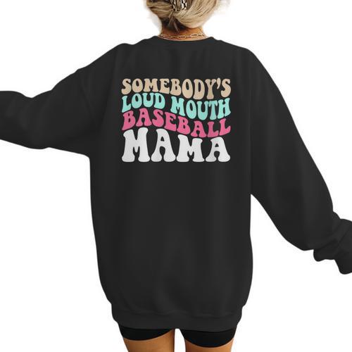 Somebody's Loudmouth Baseball Mama Baseball Mom Women's Sweatshirt Back Print - Sportilla