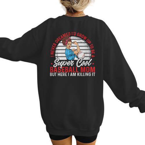 Super Cool Baseball Mom Here I'M Killing It Women's Sweatshirt Back Print - Sportilla