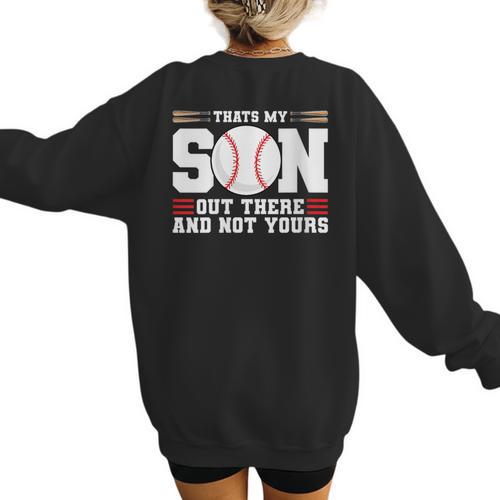 Thats My Son Out There And Not Yours Baseball Mom Women's Sweatshirt Back Print - Sportilla