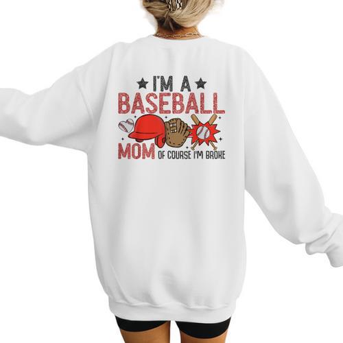 Baseball Mom I'm A Baseball Mom Of Course I'm Broke Women's Sweatshirt Back Print - Sportilla