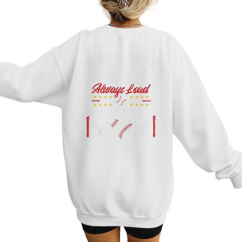 Crazy Proud Always Loud Baseball Mom Mother's Day Premium Women's Sweatshirt Back Print - Sportilla