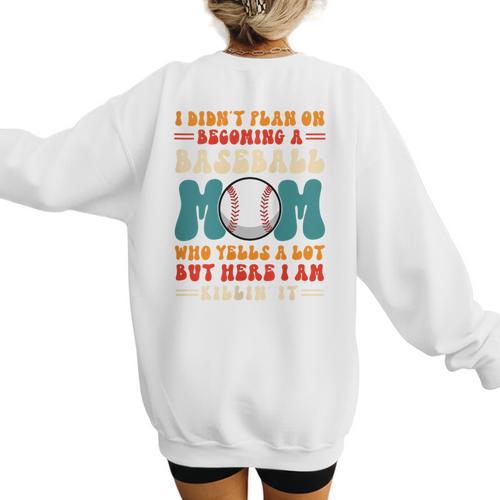 I Didn't Plan On Becoming a Baseball Mom Baseball Player Women's Sweatshirt Back Print - Sportilla