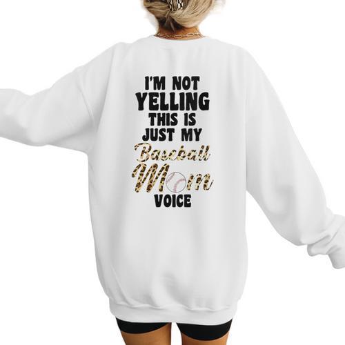 I'm Not Yelling This Is Just My Baseball Mom Voice Baseball Women's Sweatshirt Back Print - Sportilla