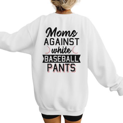 Moms Against White Baseball Pants Quote For a Baseball Mom Women's Sweatshirt Back Print - Sportilla