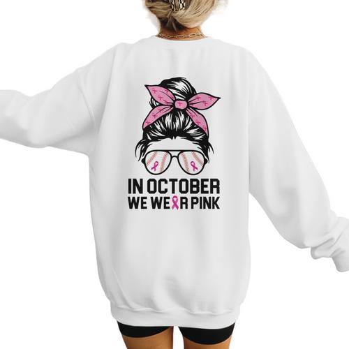 In October We Wear Pink Baseball Mom Messy Bun Breast Cancer Women's Sweatshirt Back Print - Sportilla