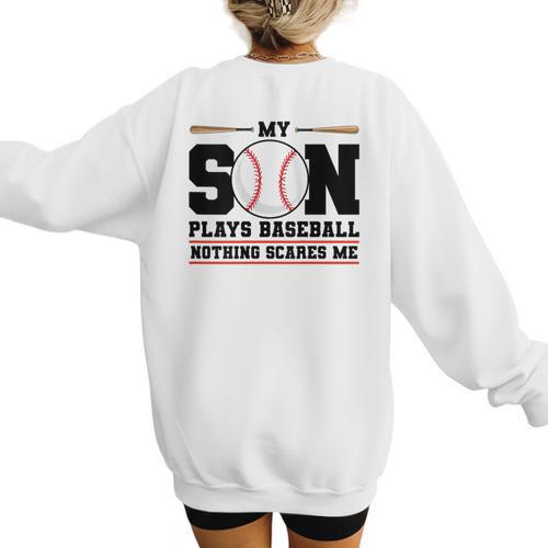 My Son Plays Baseball Nothing Scares Me Baseball Mom Women's Sweatshirt Back Print - Sportilla