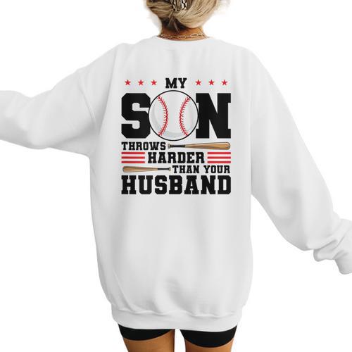 My Son Throws Harder Than Your Husband Baseball Mom Women's Sweatshirt Back Print - Sportilla