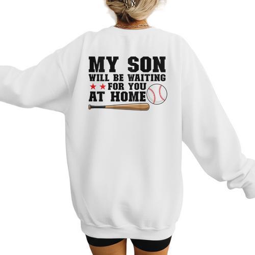 My Son Will Be Waiting For You At Home Baseball Mom Women's Sweatshirt Back Print - Sportilla