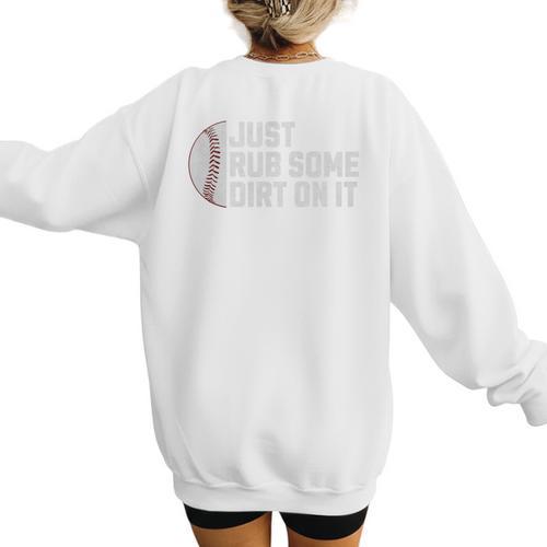 Sports Meme Rub Some Dirt On It For Baseball Mom Premium Women's Sweatshirt Back Print - Sportilla