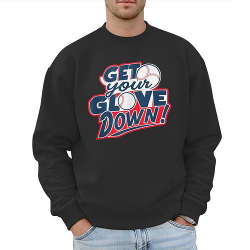 Baseball Dad Coach Training Saying Get Your Glove Down Men Sweatshirt - Sportilla