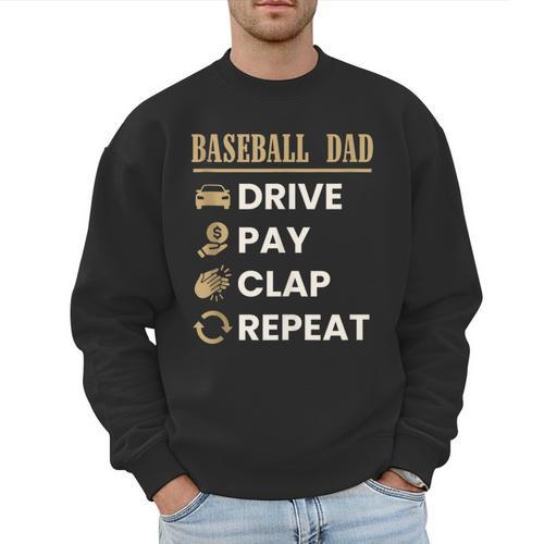 Baseball Dad Drive Pay Clap Repeat Father's Day Men Sweatshirt - Sportilla