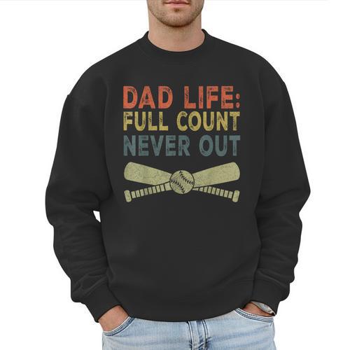 Baseball Dad For Men Dad Life Full Count Never Out Men Sweatshirt - Sportilla