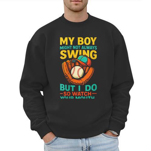 My Boy Might Not Always Swing Baseball Dad Sports Men Sweatshirt - Sportilla