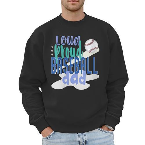 Loud Proud Baseball Dad Men Sweatshirt - Sportilla