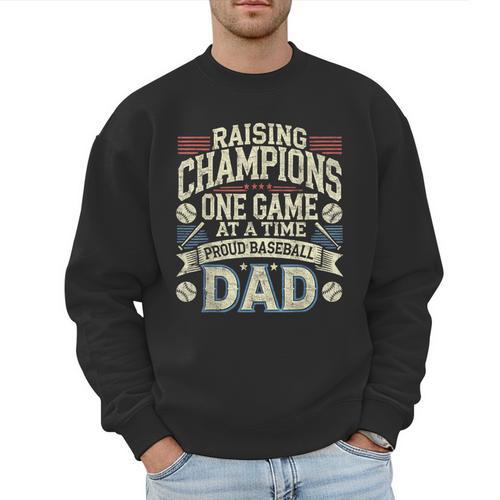 Proud Baseball Dad Raising Champions One Game At A Time Men Sweatshirt - Sportilla