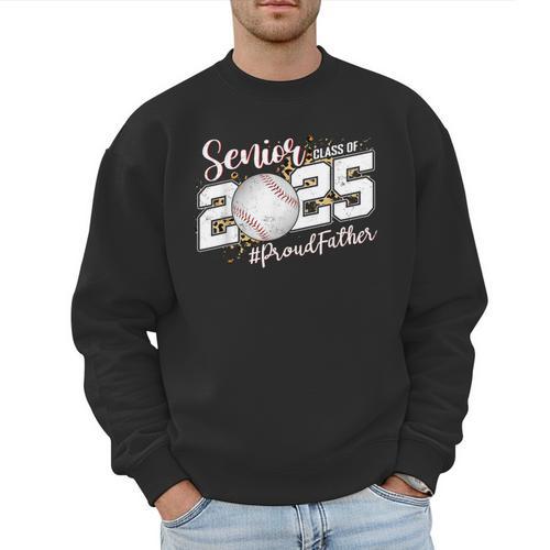 Proud Father Of A 2025 Senior Baseball Dad Graduation Men Sweatshirt - Sportilla