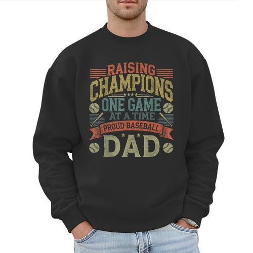 Raising Champions One Game At A Time Proud Baseball Dad Men Sweatshirt - Sportilla