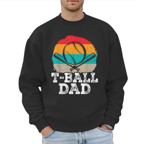 T-Ball Dad Ball Dad Fathers Day Baseball Dad Men Sweatshirt - Sportilla