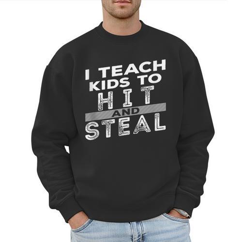 I Teach My Kids To Hit Steal Fun Softball Baseball Dad Coach Men Sweatshirt - Sportilla
