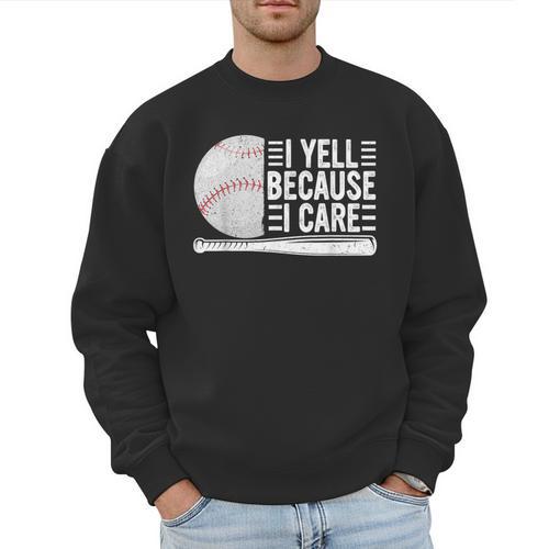 I Yell Because I Care Baseball Dads T-Shirt Men Sweatshirt - Sportilla