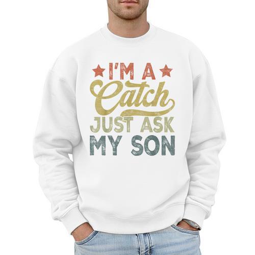 Vintage Baseball Dad For Men I'm A Catch Just Ask My Son Men Sweatshirt - Sportilla