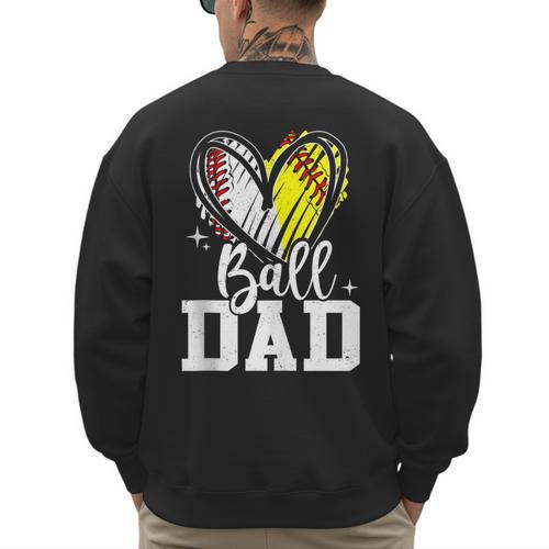 Ball Dad Softball Baseball Dad Daddy Men's Sweatshirt Back Print - Sportilla
