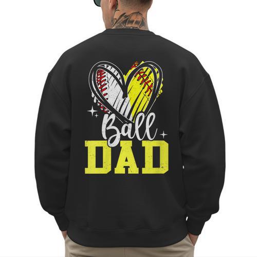 Ball Dad Softball Baseball Dad Fathers Day Men's Sweatshirt Back Print - Sportilla