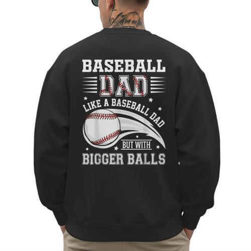 Baseball Dad Like A Baseball Dad But With Bigger Balls Men's Sweatshirt Back Print - Sportilla