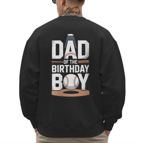 Baseball Dad Of The Birthday Boy Sports Theme Men's Sweatshirt Back Print - Sportilla