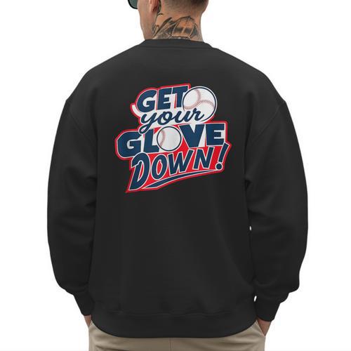 Baseball Dad Coach Training Saying Get Your Glove Down Men's Sweatshirt Back Print - Sportilla
