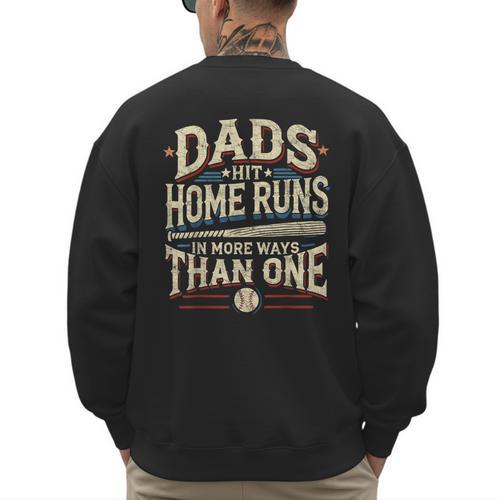 Baseball Dad Men Dads Hit Home Runs In More Ways Than One Men's Sweatshirt Back Print - Sportilla