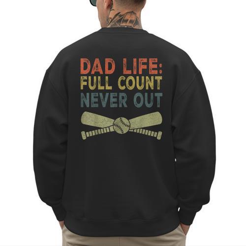 Baseball Dad For Men Dad Life Full Count Never Out Men's Sweatshirt Back Print - Sportilla