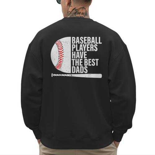 Baseball Dad Baseball Players Have The Best Dads Father Men's Sweatshirt Back Print - Sportilla