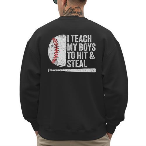 Baseball Dads Baseball Dad I Teach My Boys To Hit And Steal Men's Sweatshirt Back Print - Sportilla