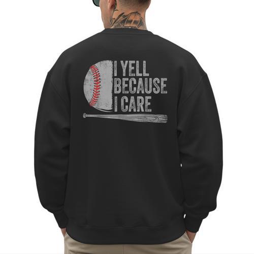 Baseball Dads I Yell Because I Care Baseball Dad Men's Sweatshirt Back Print - Sportilla