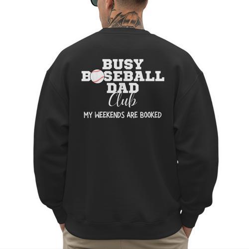 Busy Baseball Dad Club My Weekend Are Booked Men's Sweatshirt Back Print - Sportilla