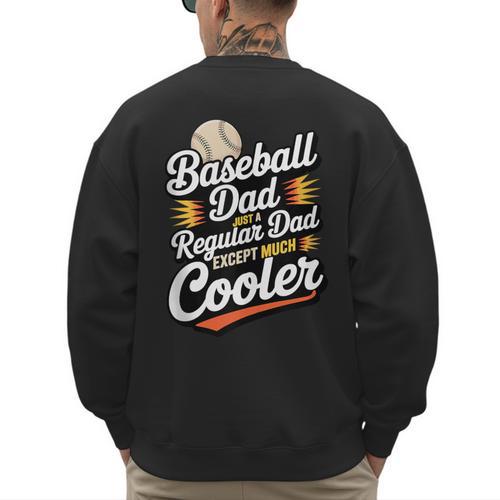 Cool Baseball Dad Saying For Sports Loving Dads Men's Sweatshirt Back Print - Sportilla